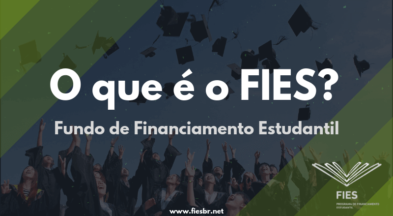 o que é o FIES - Fundo de Financiamento Estudantil